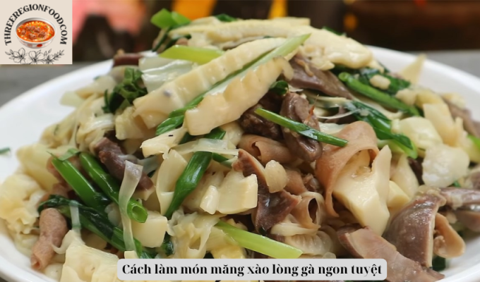 Cách làm món măng xào lòng gà ngon tuyệt