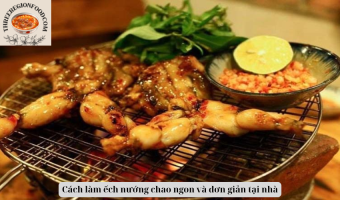 Cách làm ếch nướng chao ngon và đơn giản tại nhà