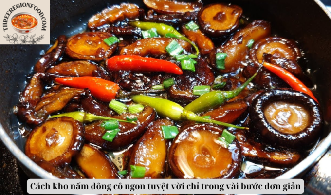 Cách kho nấm đông cô ngon tuyệt vời chỉ trong vài bước đơn giản