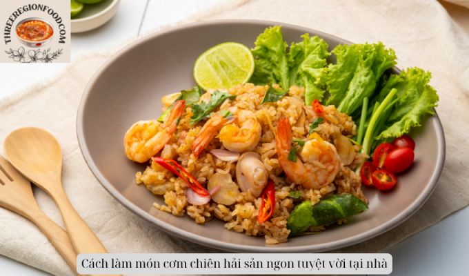 Cách làm món cơm chiên hải sản ngon tuyệt vời tại nhà