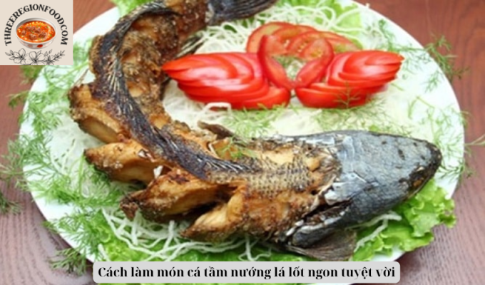 Cách làm món cá tầm nướng lá lốt ngon tuyệt vời