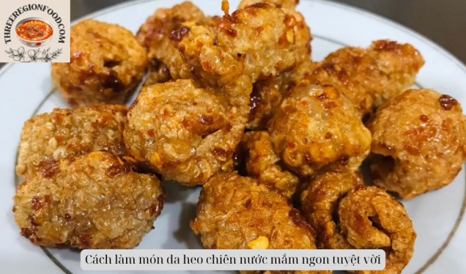 Cách làm món da heo chiên nước mắm ngon tuyệt vời